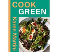 COOK: GREEN: Essential Recipes for Vegetables, Salads and More