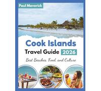Cook Islands Travel Guide 2026: "Best Beaches, Food, and Culture”