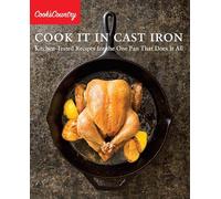 Cook It in Cast Iron: Kitchen-Tested Recipes for the One Pan That Does It All (Cook's Country)