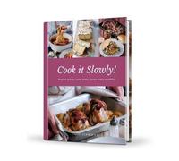 Cook it Slowly!: Prepare Quickly, Cook Slowly, Savour Every Mouthful (Dairy Cookbook)