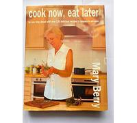 Cook Now, Eat Later: Written by Mary Berry, 2002 Edition, Publisher: Headline [Hardcover]