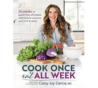 Cook Once, Eat All Week: 26 Weeks of Gluten-Free, Affor - Paperback / softback N