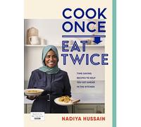 Cook Once, Eat Twice - Hardback NEW Hussain, Nadiya 12/11/2024