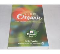 Cook Organic. Over 150 Deliciously Natural Recipes. (Libby"s)