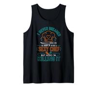 Cook Sexy Chef HERE I'm Killing IT Funny Cooking Tank Top