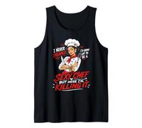 Cook Sexy Chef HERE I'm Killing IT Funny Cooking Tank Top