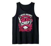 Cook Sexy Chef HERE I'm Killing IT Funny Cooking Tank Top