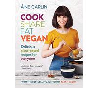Cook Share Eat Vegan: Delicious plant-based recipes for Everyone