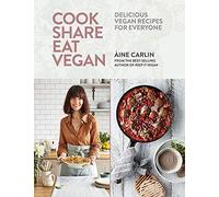Cook Share Eat Vegan: Delicious plant-based recipes for Everyone