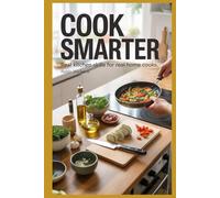 Cook Smarter: Useful Hints & Tips from Kitchens Around the World