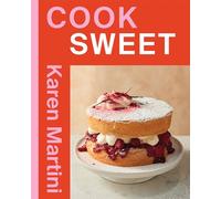 COOK: SWEET: Essential recipes for cakes, desserts and more