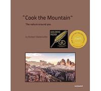 Cook The Mountain [Edizione italiana; 2 Bde. im Schuber]: The Nature Around You. 2020 Premiato con il German Cookbook Award Gold & GOURMAND AWARD GERMANY »Man Chef Book«