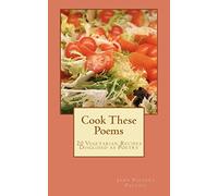 Cook These Poems: 20 Vegetarian Recipes Disguised as Poetry