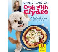 Cook with Clydeo: A Cookbook for Kids by Jennifer Aniston (Hardback Book)