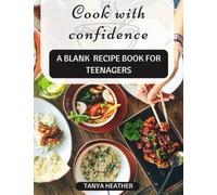 Cook with confidence recipe book for teenagers: A Blank lined Recipe Journal for teenagers to write and document their cooking recipes