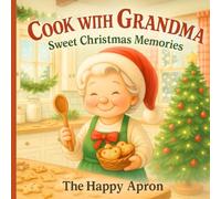 Cook With Grandma: Sweet Christmas Memories - Cozy Country Recipes for the Holidays