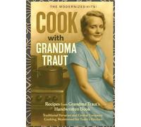 Cook With Grandma Traut: Traditional Bavarian and Central European Cooking, Modernized for Today’s Home Kitchen