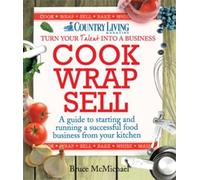 Cook Wrap Sell: A guide to starting and running a successful food business from your kitchen (Country Living)