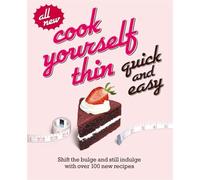 Cook Yourself Thin Quick and Easy: Shift the bulge and still indulge with over 100 new recipes