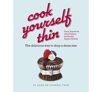 Cook Yourself Thin: The Delicious Way to Drop a dress Size