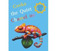 Cooka the Quiet Chameleon: A book about being yourself | Ages 4-9 | Lessons for all ages