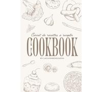 Cookbook: Carnet de recettes premium à remplir - fiches recettes, idées à tester, coup de cœur, tableau de conversion et index