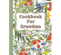 Cookbook For Grandma: Family Recipe Book | Cookbook To Organize Recipes | Recipe Journal, Organizer To Write In Your Own Recipes | Cooking Planner | Christmas, Birthday Or Grandmother's Day Gift Idea