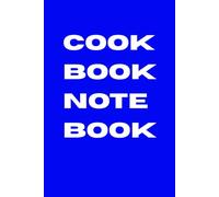 Cookbook Notebook: write down your recipe, create a new one, enjoy something delicious