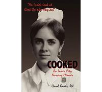 Cooked: An Inner City Nursing Memoir