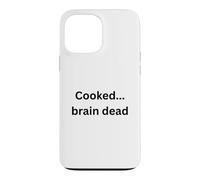 Cooked...brain dead funny design for humor Office Desk Slang Case for iPhone 13 Pro Max