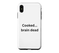 Cooked...brain dead funny design for humor Office Desk Slang Case for iPhone XS Max