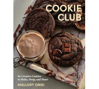 Cookie Club : 80 Creative Cookies to Make, Swap, and Share