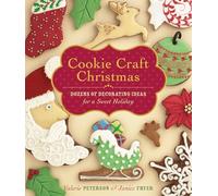 Cookie Craft Christmas: Dozens of Decorating Ideas for a Sweet Holiday