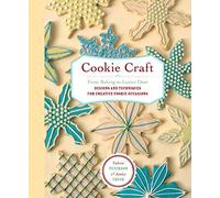 COOKIE CRAFT: From Baking to Luster Dust, Designs and Techniques for Creative Cookie Occasions