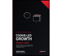 Cookie-Led Growth: Find Your Cookie: The Outside-the-Box Playbook for Growing a Software Startup (The Operator's Playbook Library)