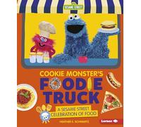 Cookie Monster's Foodie Truck: A Sesame Street Celebration of Food