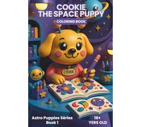 Cookie the Space Puppy: A Kawaii Coloring Book for Stress Relief, Mindfulness & Daily Lightness in Just 15 Minutes (Astro Puppies)