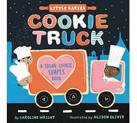 Cookie Truck: A Sugar Cookie Shapes Book: 2 (Little Bakers, 2)