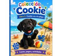 Cookie va a la playa: Un cuento, juegos y actividades para niños de 3 a 6 años (Colección Cookie)