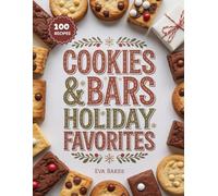 Cookies & Bars Holidays Favorites: Christmas Cookies, Brownies, Blondies & Dessert Bars for Gifting and Celebrating (Holiday Sweet Magic Series)