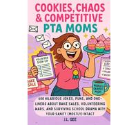 Cookies, Chaos, & Competitive PTA Moms: 600 Hilarious Jokes, Puns, and One-Liners About Bake Sales, Volunteering Wars, and Surviving School Drama with ... A Humor Series by a Children’s Author)