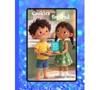 Cookies for Dad: Baking Love Together (Celebrating Dad’s Everyday Love -Warm Read-Alouds on Gratitude and Joy)