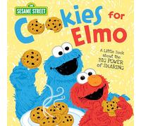 Cookies for Elmo: A Little Book about the Big Power of Sharing (Sesame Street Scribbles)