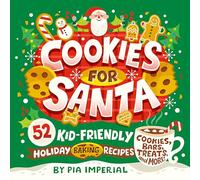 Cookies for Santa: 52 Kid-Friendly Holiday Baking Recipes