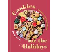 Cookies for the Holidays : 75 Recipes for the Sweetest Season