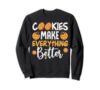 Cookies Make Everything Better Sweatshirt