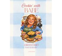 Cookin' with Babe: Lord Have Mercy That's Good