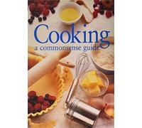 Cooking: A Commonsense Guide