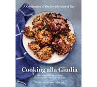 Cooking Alla Giudia: A Celebration of the Jewish Food of Italy