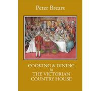Cooking and Dining in the Victorian Country House